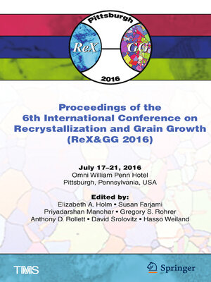 cover image of Proceedings of the 6th International Conference on Recrystallization and Grain Growth (ReX&GG 2016)